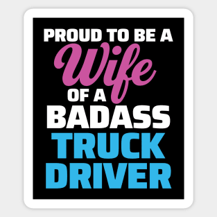 Proud to be a Wife of a Badass Truck Driver Sticker